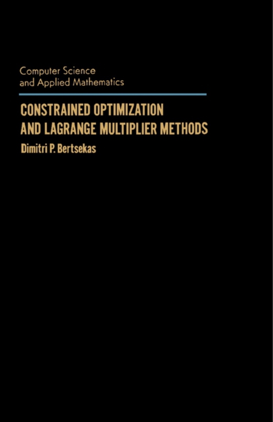 Constrained Optimization and Lagrange Multiplier Methods (e-bog) af Bertsekas, Dimitri P.