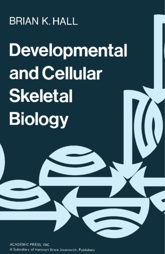 Developmental and Cellular Skeletal Biology (e-bog) af Hall, Brian K.