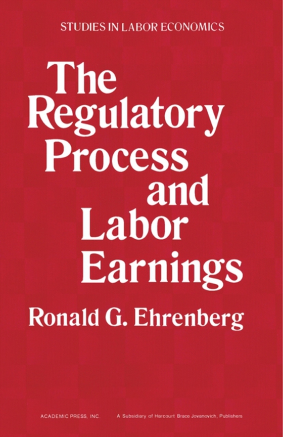 Regulatory Process and Labor Earnings (e-bog) af Ehrenberg, Ronald G.