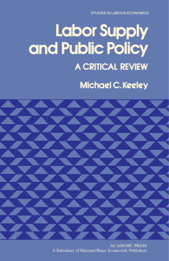 Labor Supply and Public Policy (e-bog) af Keeley, Michael C.