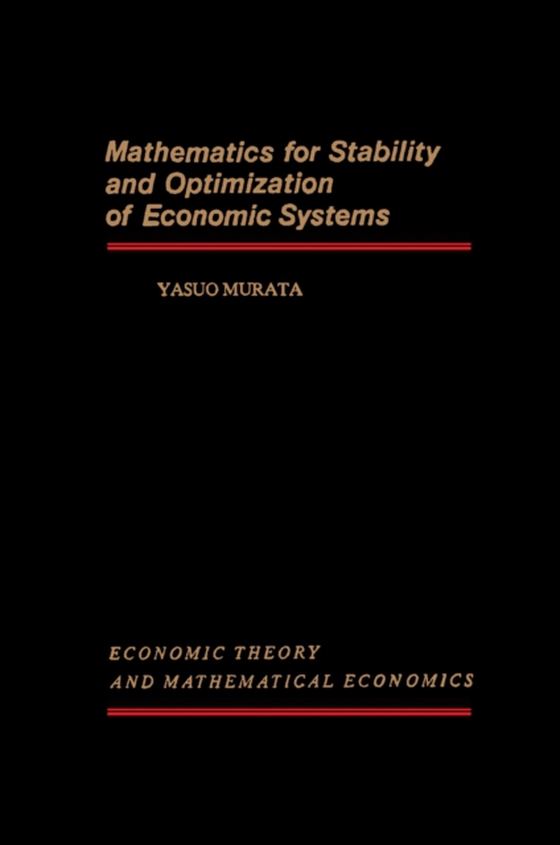Mathematics for Stability and Optimization of Economic Systems (e-bog) af Murata, Yasuo