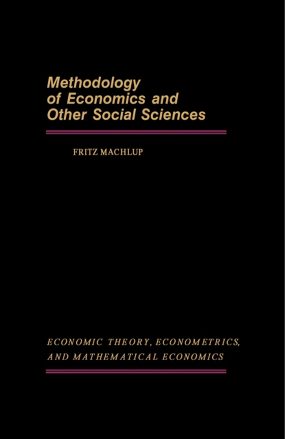 Methodology of Economics and Other Social Sciences (e-bog) af Machlup, Fritz