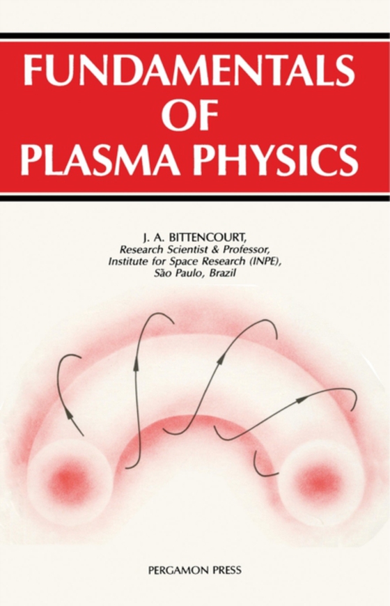 Fundamentals of Plasma Physics (e-bog) af Bittencourt, J. A.