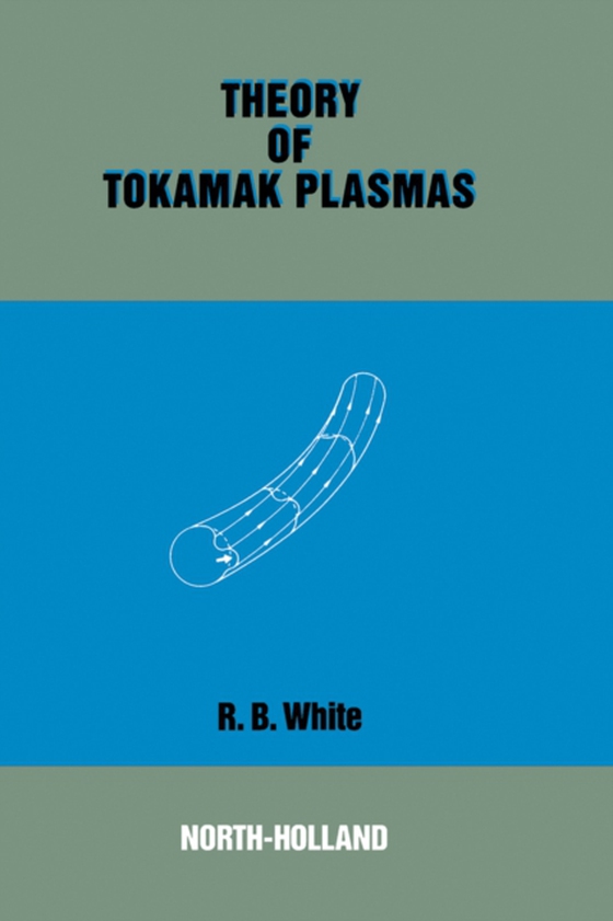 Theory of Tokamak Plasmas (e-bog) af White, R.B.