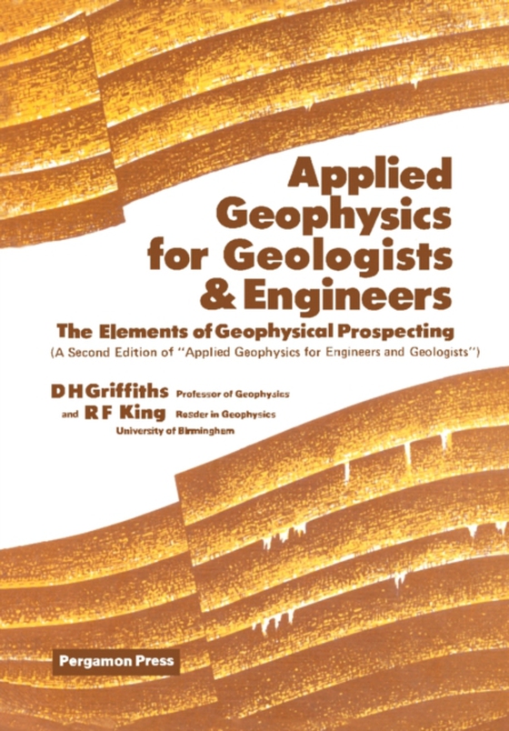 Applied Geophysics for Geologists and Engineers (e-bog) af King, R. F.
