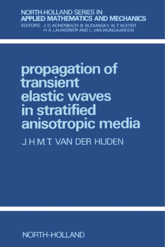 Propagation of Transient Elastic Waves in Stratified Anisotropic Media (e-bog) af Hijden, J.H.M.T. van der