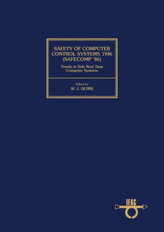 Safety of Computer Control Systems 1986 (Safecomp '86) Trends in Safe Real Time Computer Systems
