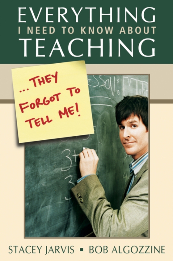 Everything I Need to Know About Teaching . . . They Forgot to Tell Me! (e-bog) af Algozzine, Bob