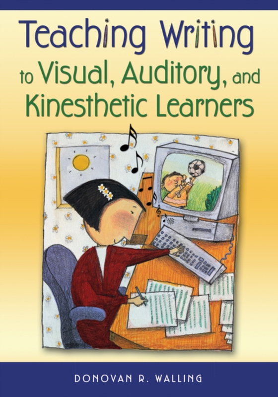 Teaching Writing to Visual, Auditory, and Kinesthetic Learners (e-bog) af Walling, Donovan R.