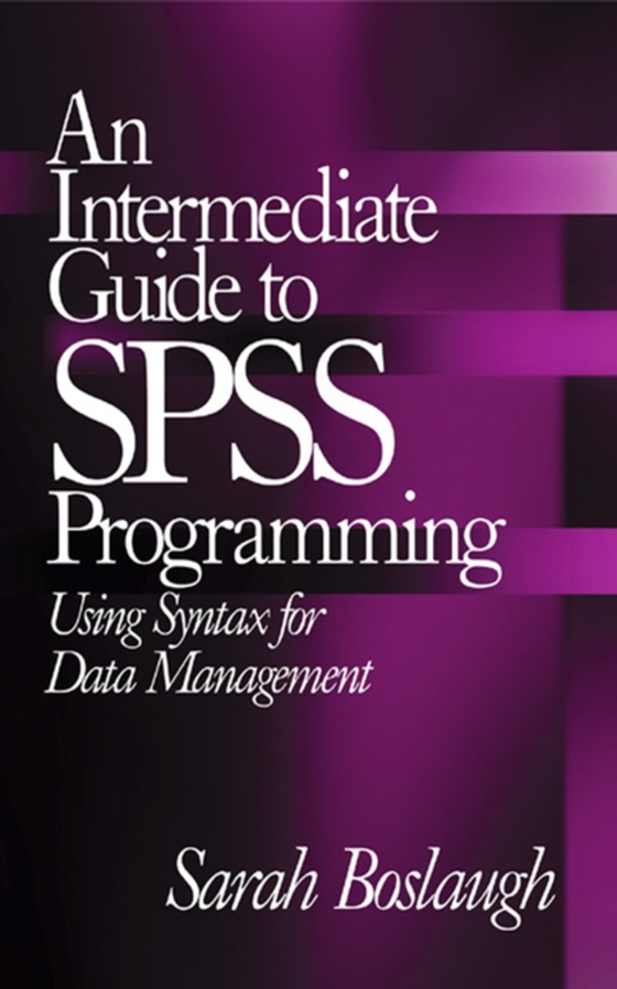 Intermediate Guide to SPSS Programming (e-bog) af Boslaugh, Sarah