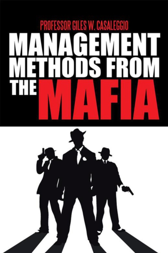 Management Methods from the Mafia (e-bog) af Casaleggio, Professor Giles W.