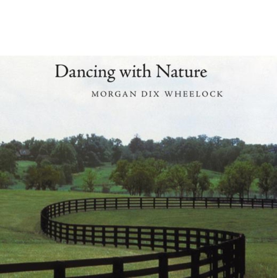 Dancing with Nature (e-bog) af Wheelock, Morgan Dix