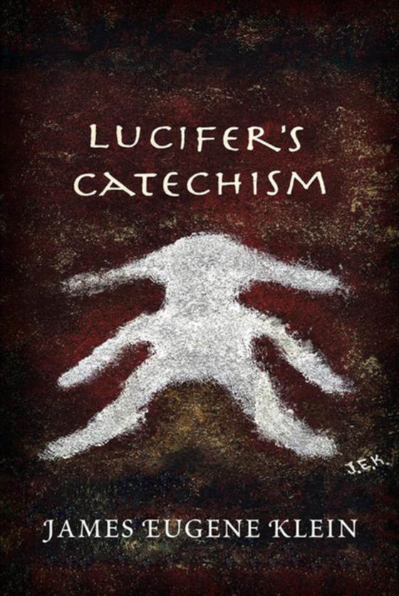 Lucifer's Catechism (e-bog) af Klein, James Eugene