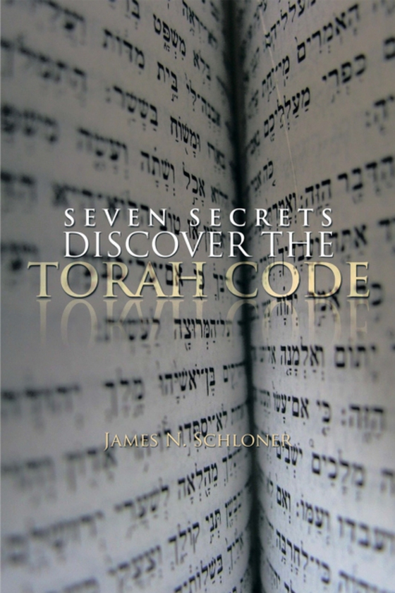 Seven Secrets Discover the Torah Code (e-bog) af Schloner, James N.