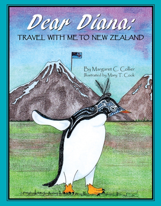 Dear Diana: Travel with Me to New Zealand (e-bog) af Collier, Margaret C.