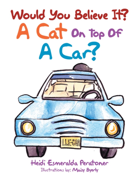 Would You Believe It? a Cat on Top of a Car? (e-bog) af Peratoner, Heidi Esmeralda