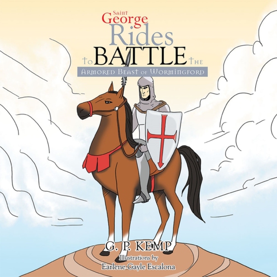 Saint George Rides to Battle the Armored Beast of Wormingford (e-bog) af Kemp, G.P.