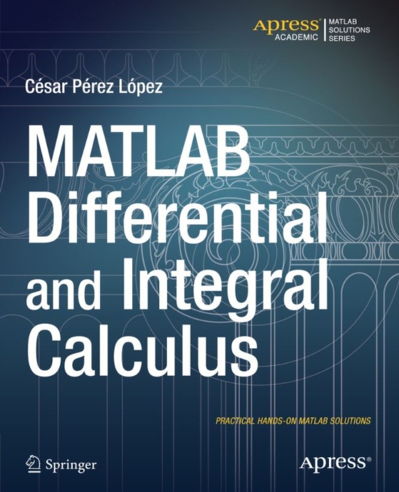 MATLAB Differential and Integral Calculus (e-bog) af Lopez, Cesar