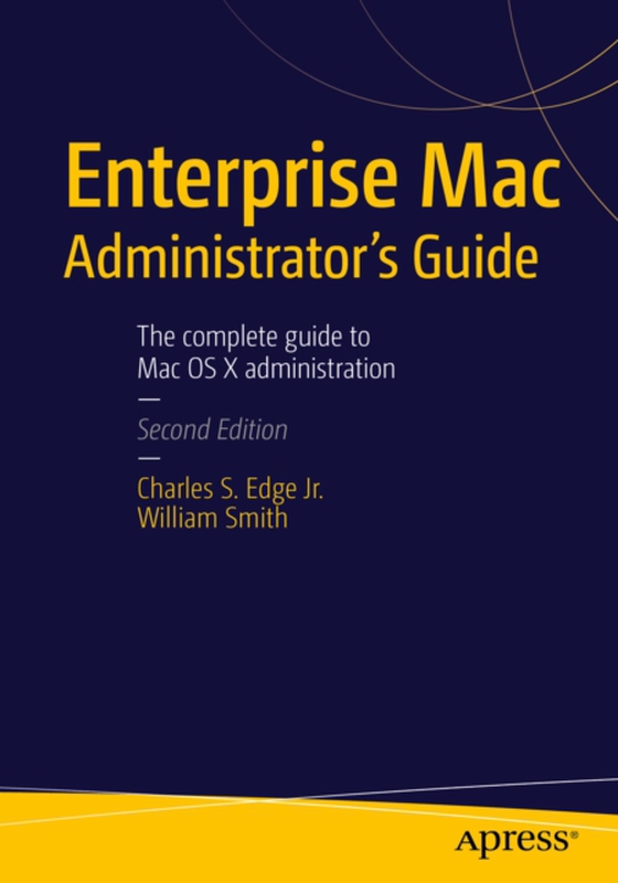 Enterprise Mac Administrators Guide (e-bog) af Smith, William