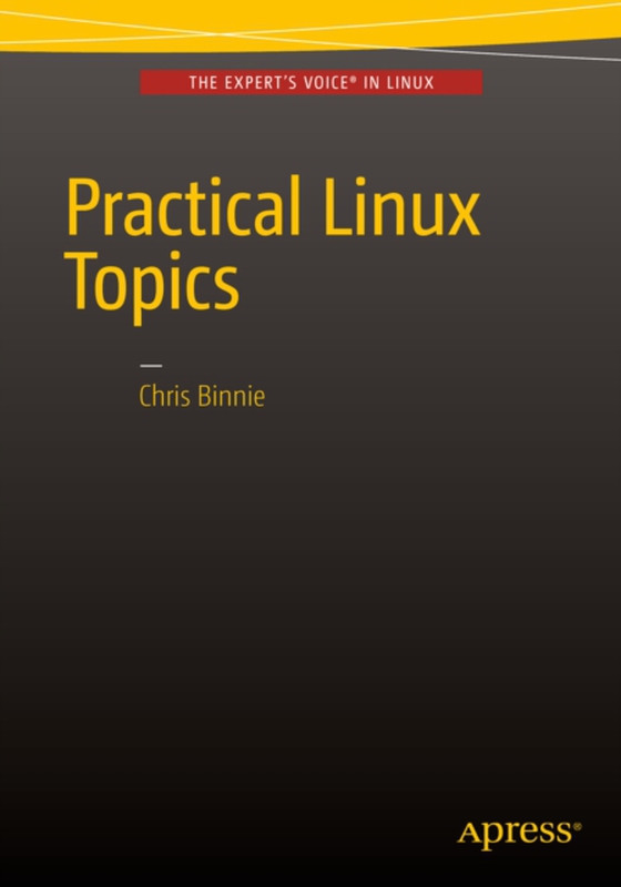 Practical Linux Topics (e-bog) af Binnie, Chris