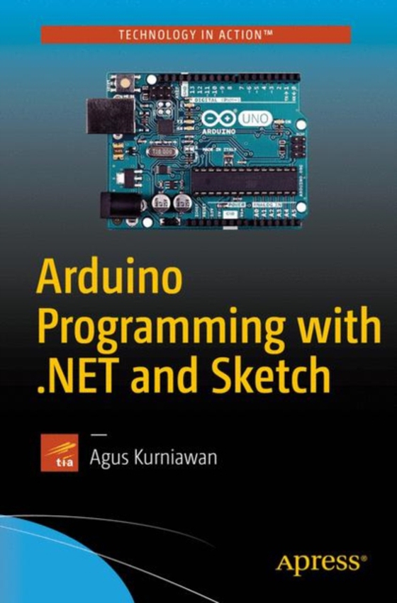 Arduino Programming with .NET and Sketch (e-bog) af Kurniawan, Agus