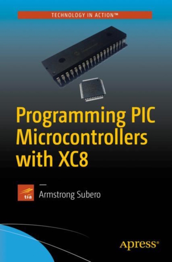 Programming PIC Microcontrollers with XC8 (e-bog) af Subero, Armstrong