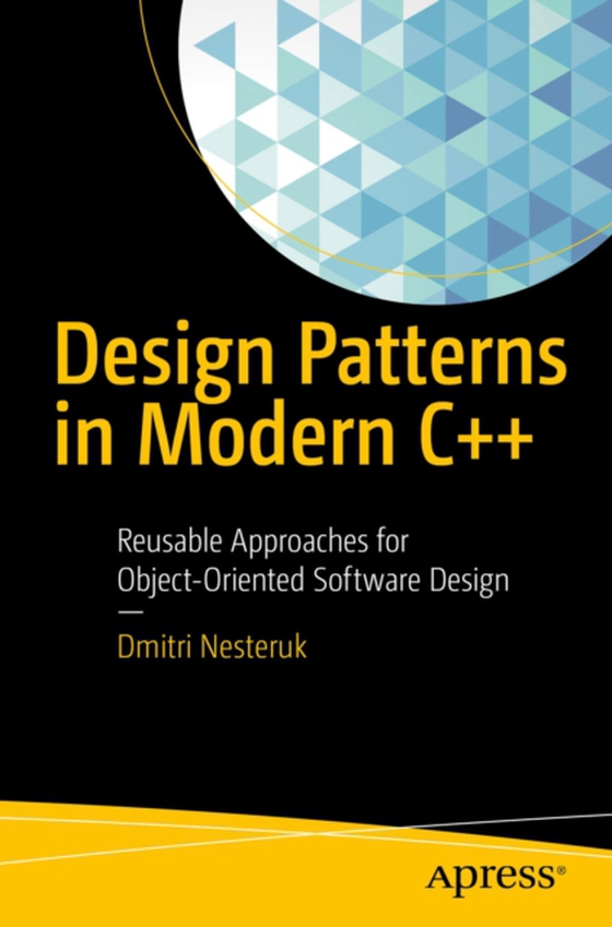 Design Patterns in Modern C++ (e-bog) af Nesteruk, Dmitri