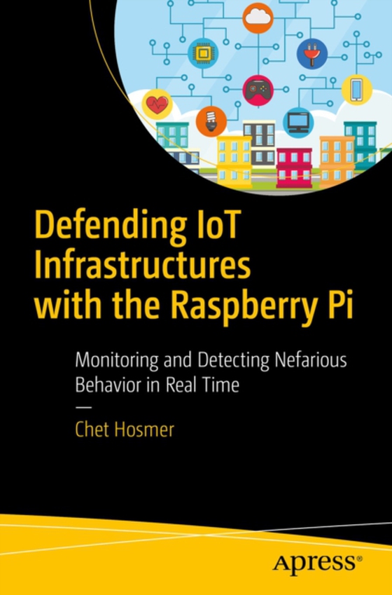 Defending IoT Infrastructures with the Raspberry Pi (e-bog) af Hosmer, Chet