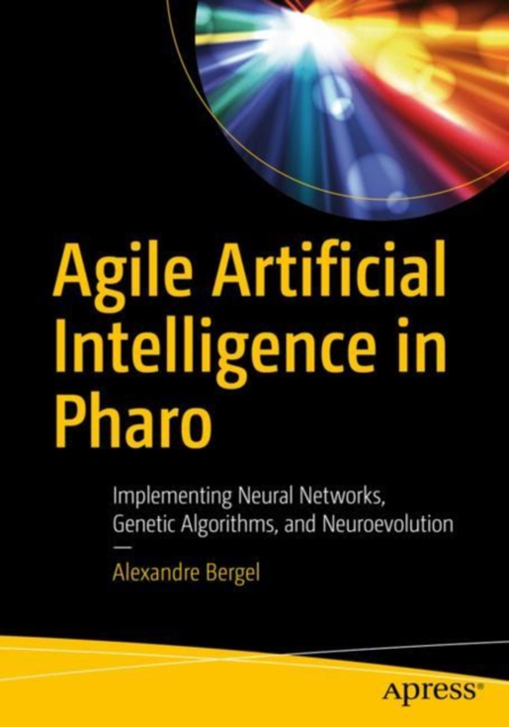 Agile Artificial Intelligence in Pharo (e-bog) af Bergel, Alexandre