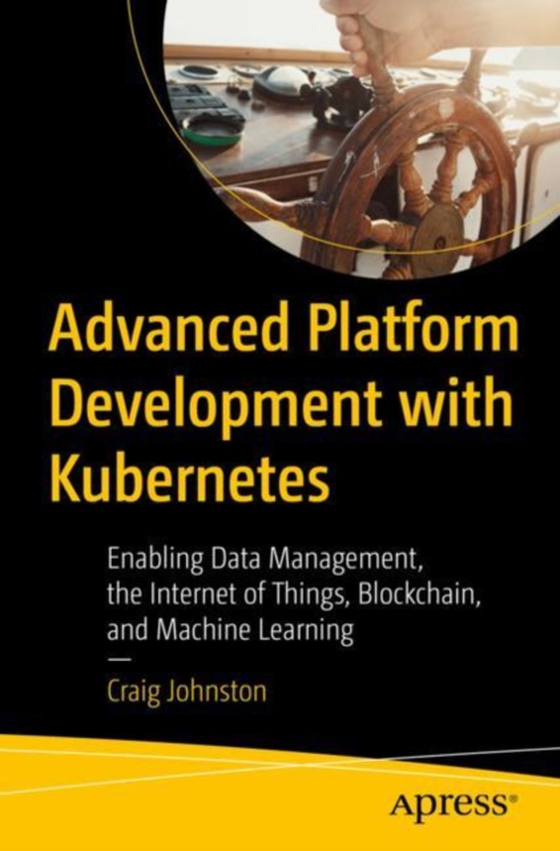 Advanced Platform Development with Kubernetes (e-bog) af Johnston, Craig