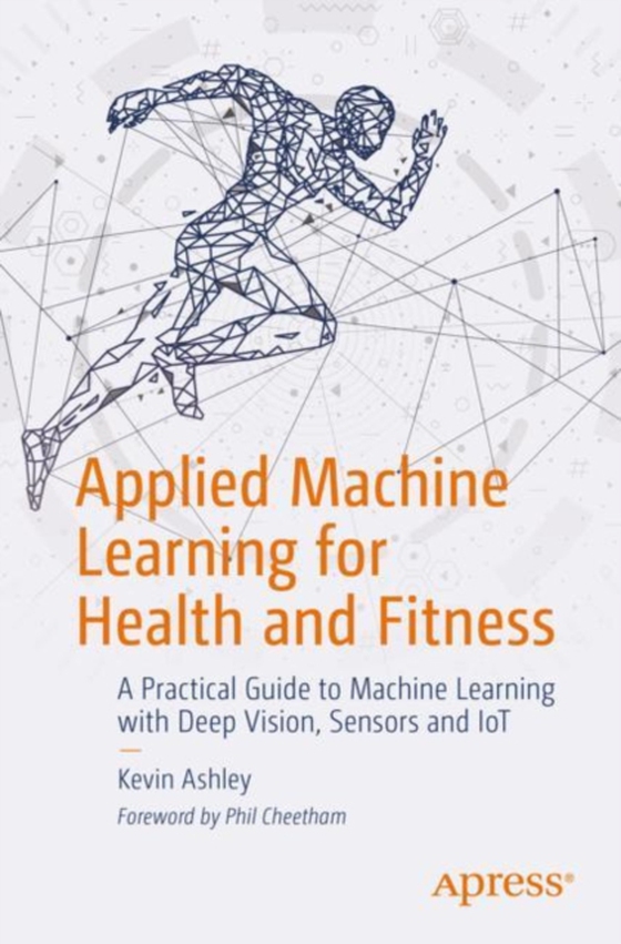 Applied Machine Learning for Health and Fitness (e-bog) af Ashley, Kevin