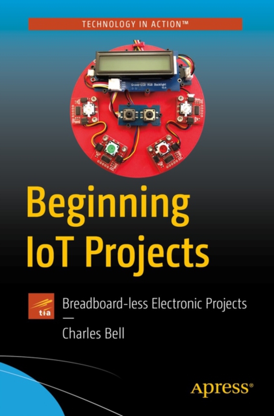 Beginning IoT Projects (e-bog) af Bell, Charles