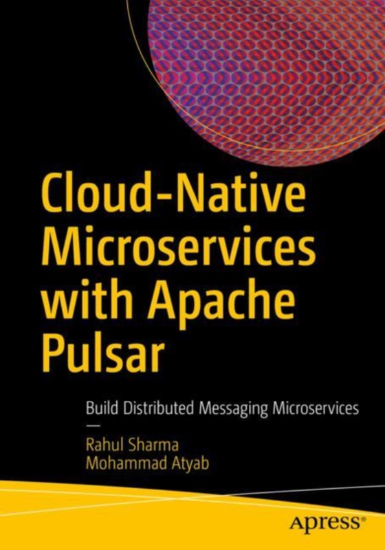 Cloud-Native Microservices with Apache Pulsar (e-bog) af Atyab, Mohammad