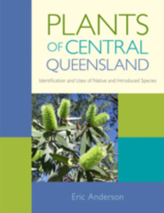 Plants of Central Queensland (e-bog) af Anderson, Eric