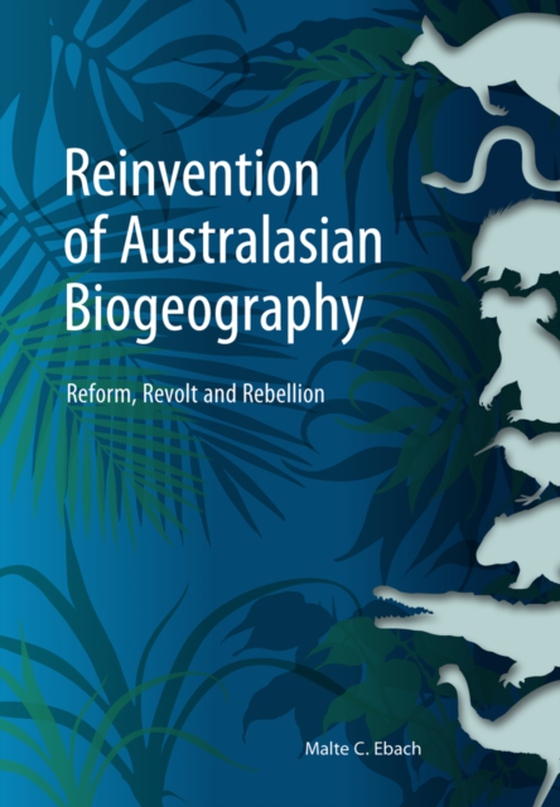 Reinvention of Australasian Biogeography (e-bog) af Ebach, Malte