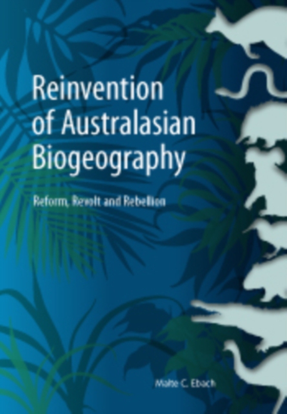 Reinvention of Australasian Biogeography (e-bog) af Ebach, Malte C.