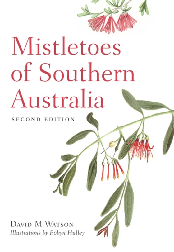 Mistletoes of Southern Australia (e-bog) af Watson, David M.