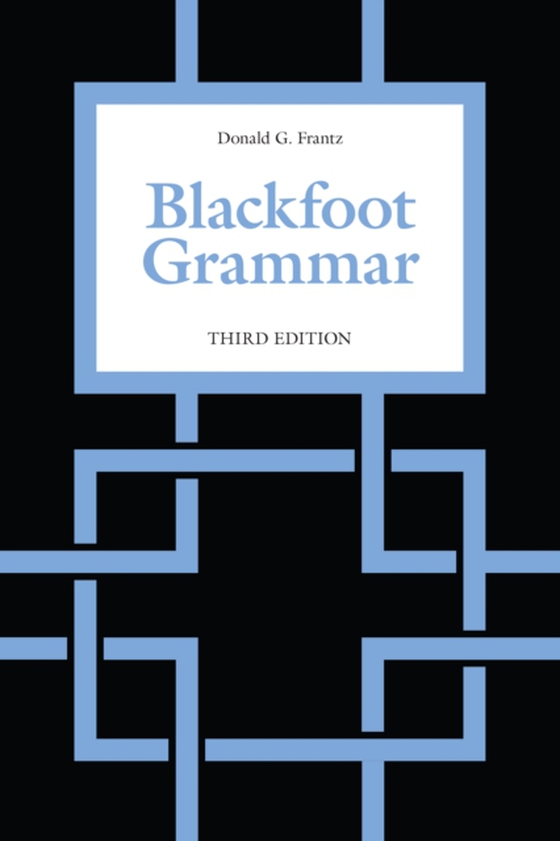 Blackfoot Grammar (e-bog) af Frantz, Donald G.