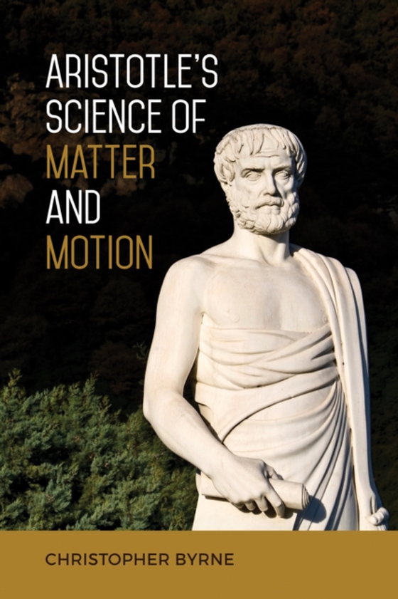 Aristotle's Science of Matter and Motion (e-bog) af Byrne, Christopher