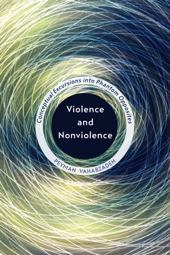 Violence and Nonviolence (e-bog) af Vahabzadeh, Peyman