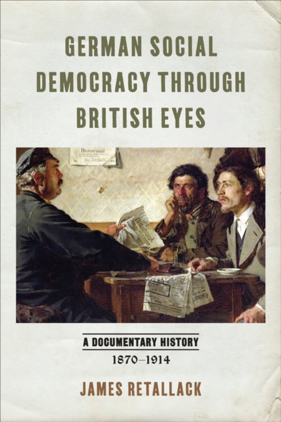 German Social Democracy through British Eyes (e-bog) af Retallack, James
