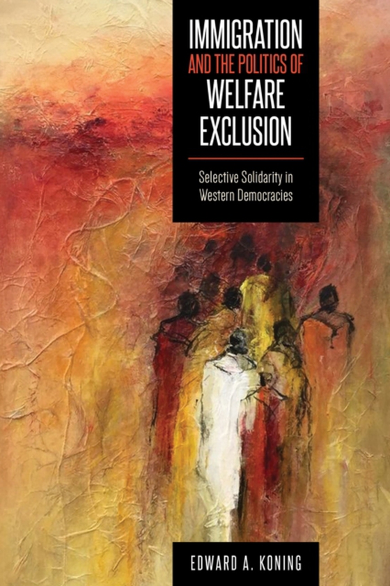 Immigration and the Politics of Welfare Exclusion (e-bog) af Koning, Edward A.