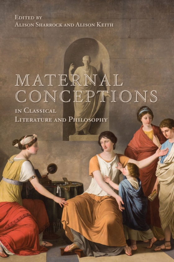 Maternal Conceptions in Classical Literature and Philosophy (e-bog) af -