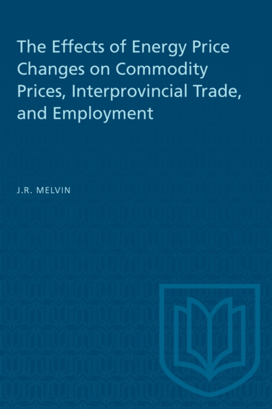 Effects of Energy Price Changes on Commodity Prices, Interprovincial Trade, and Employment (e-bog) af Melvin, James R.