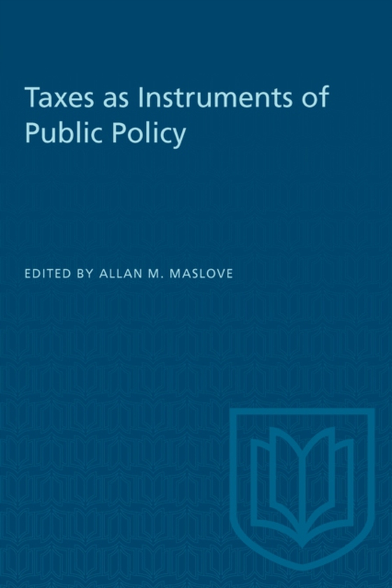 Taxes as Instruments of Public Policy (e-bog) af Maslove, Allan M.