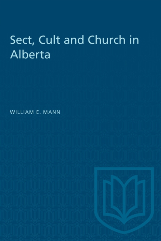 Sect, Cult, and Church in Alberta (e-bog) af Mann, William E.