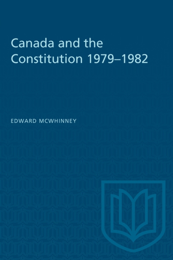 Canada and the Constitution 1979-1982 (e-bog) af McWhinney, Edward