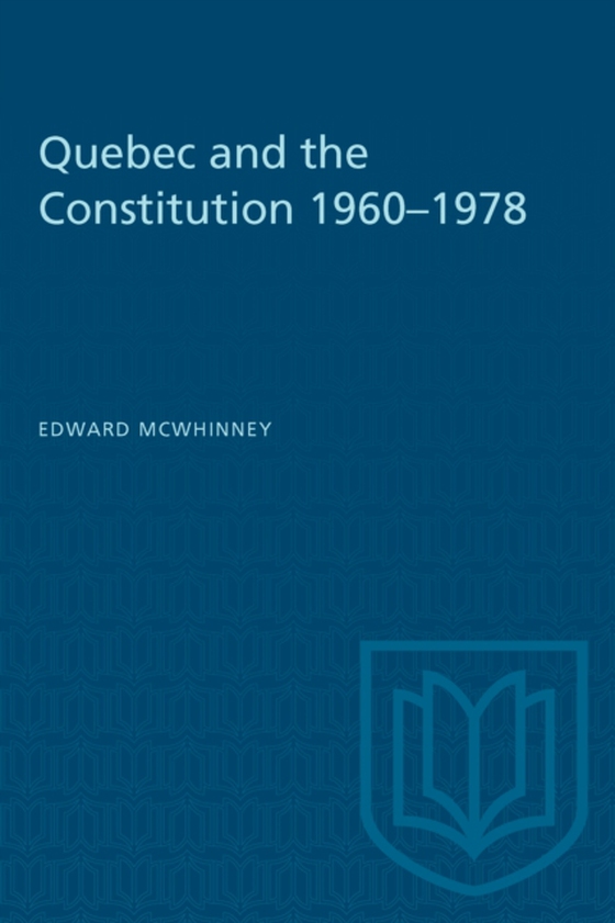 Quebec and the Constitution 1960-1978 (e-bog) af McWhinney, Edward