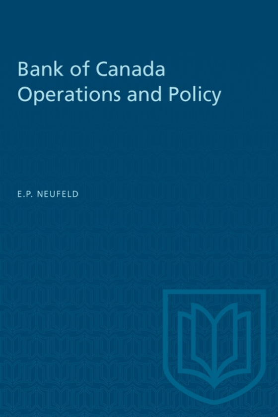 Bank of Canada Operations and Policy (e-bog) af Neufeld, Edward P.