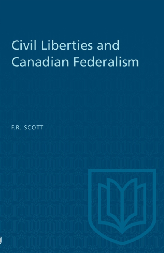 Civil Liberties and Canadian Federalism (e-bog) af Scott, Frank R.